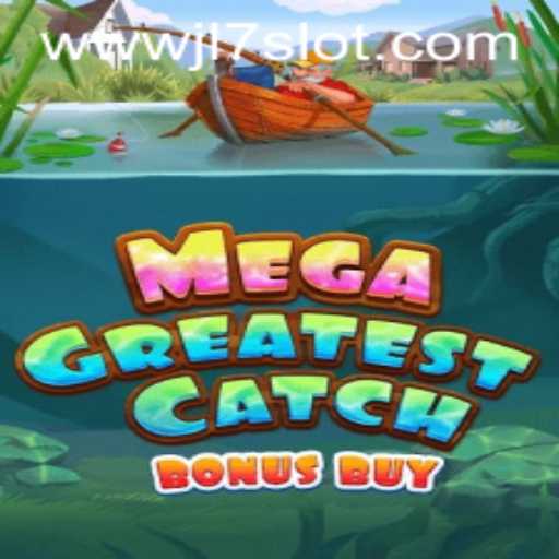 Explore the Thrills of MegaGreatestCatchBonusBuy JL7 Slot Game